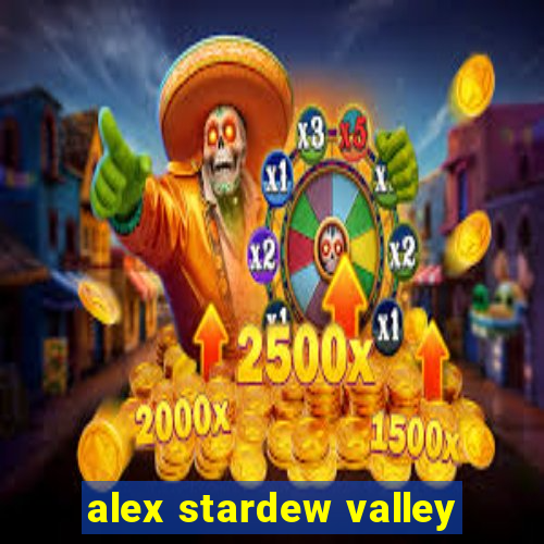 alex stardew valley